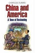 China and America: A Time of Reckoning - Dumas, Charles