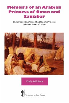 Memoirs of an Arabian Princess of Oman and Zanzibar - The Extraordinary Life of a Muslim Princess Between East and West - Ruete, Emily Said