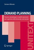 Demand Planning: Processi, Metodologie E Modelli Matematici Per La Gestione Della Domanda Commerciale