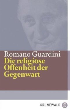 Die religiöse Offenheit der Gegenwart - Guardini, Romano