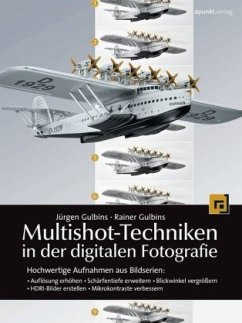 Multishot-Techniken in der digitalen Fotografie - Gulbins, Jürgen;Gulbins, Rainer