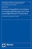 Insolvenzantragspflicht und Insolvenzverschleppungshaftung bei der Scheinauslandsgesellschaft in Deutschland