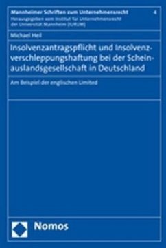 Insolvenzantragspflicht und Insolvenzverschleppungshaftung bei der Scheinauslandsgesellschaft in Deutschland - Heil, Michael