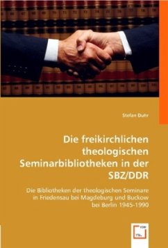 Die freikirchlichen theologischen Seminarbibliotheken in der SBZ/DDR - Duhr, Stefan