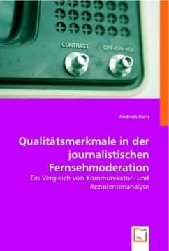Qualitätsmerkmale in der journalistischen Fernsehmoderation - Korn, Andreas