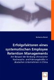 Erfolgsfaktoren eines systematischen Employee Retention Managements