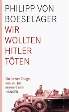 Wir wollten Hitler töten - Boeselager, Philipp von