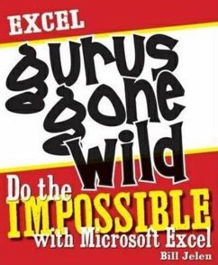 Excel Gurus Gone Wild: Do the Impossible with Microsoft Excel - Jelen, Bill