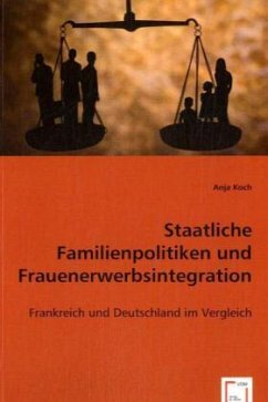 Staatliche Familienpolitiken und Frauenerwerbsintegration - Koch, Anja