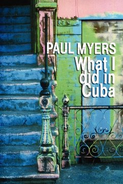 What I Did in Cuba - Myers, Paul