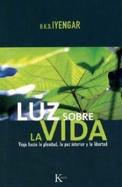 Luz Sobre La Vida: Viaje Hacia La Plenitud, La Paz Interior Y La Libertad - Iyengar, B. K. S.