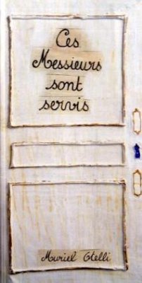 Ces Messieurs sont servis - Otelli, Muriel Ces Messieurs sont servis - Otelli, Muriel