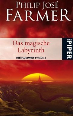 Das magische Labyrinth / Der Flusswelt Zyklus Bd.4 - Farmer, Philip José