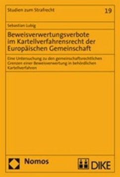 Beweisverwertungsverbote im Kartellverfahrensrecht der Europäischen Gemeinschaft - Lubig, Sebastian