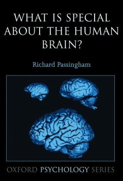 What Is Special about the Human Brain? - Passingham, Richard