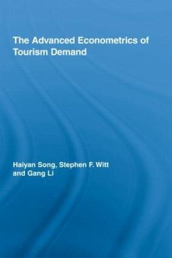 The Advanced Econometrics of Tourism Demand - Song, Haiyan; Witt, Stephen F; Li, Gang