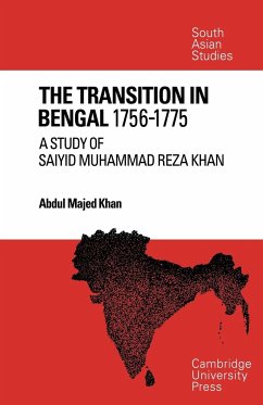 The Transition in Bengal, 1756 75 - Khan, Abdul Majed