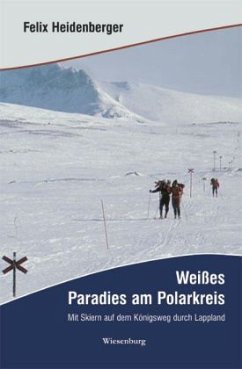 Weißes Paradies am Polarkreis - Heidenberger, Felix