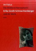 Im Fokus: Die Bildberichterstatterin Erika Groth-Schmachtenberger und ihr Werk