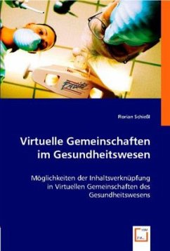 Virtuelle Gemeinschaften im Gesundheitswesen - Schießl, Florian