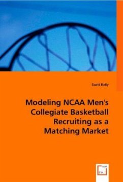 Modeling NCAA Men's Collegiate Basketball Recruiting as a Matching Market Cover Modeling NCAA Men's Collegiate Basketball Recruiting as a Matching Market