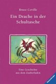 Ein Drache in der Schultasche / Der geheime Zauberladen Bd.1 Ein Drache in der Schultasche / Der geheime Zauberladen Bd.1