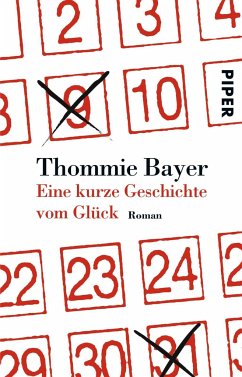 Eine kurze Geschichte vom Glück - Bayer, Thommie