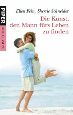 Die Kunst, den Mann fürs Leben zu finden - Fein, Ellen; Schneider, Sherrie