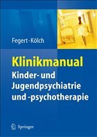 Klinikmanual Kinder- und Jugendpsychiatrie und -psychotherapie - Fegert, Jörg Michael / Kölch, Michael (Hrsg.)