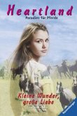 Kleine Wunder, große Liebe / Heartland, Paradies für Pferde Bd.20