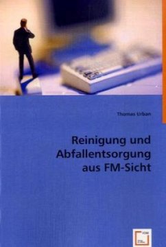 Reinigung und Abfallentsorgung aus FM-Sicht - Urban, Thomas