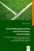 Entscheidungsprozesse und Erwartungserwartungen Entscheidungsprozesse und Erwartungserwartungen