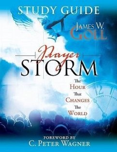 Prayer Storm Study Guide: The Hour That Changes the World - Goll, James W.