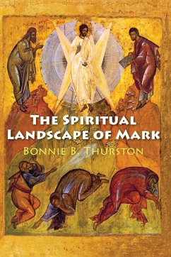 The Spiritual Landscape of Mark - Thurston, Bonnie