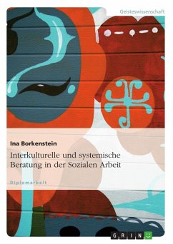 Interkulturelle und systemische Beratung in der Sozialen Arbeit - Borkenstein, Ina