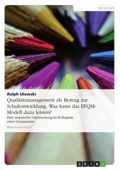 Qualitätsmanagement als Beitrag zur Schulentwicklung. Was kann das EFQM-Modell dazu leisten?