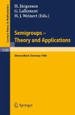 Semigroups. Theory and Applications