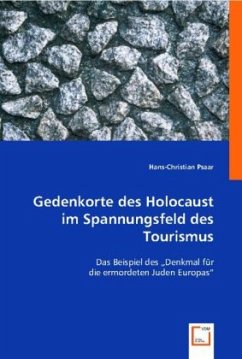 Gedenkorte des Holocaust im Spannungsfeld des Tourismus - Psaar, Hans-Christian