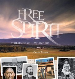 Free Spirit: Stories of You, Me and BC - Truscott, Gerald