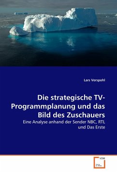 Die strategische TV-Programmplanung und das Bild des Zuschauers - Verspohl, Lars