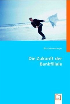 Die Zukunft der Bankfiliale - Schwamberger, Elke