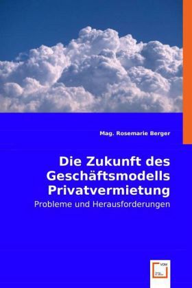 Die Zukunft des Geschäftsmodells Privatvermietung Die Zukunft des Geschäftsmodells Privatvermietung