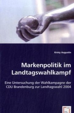 Markenpolitik im Landtagswahlkampf - Augustin, Kristy