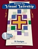 Banners for Visual Worship: 70 Designs Based on the Lutheran Service Book [With CDROM and Patterns]