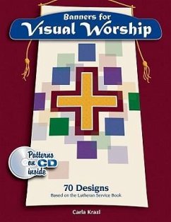 Banners for Visual Worship: 70 Designs Based on the Lutheran Service Book [With CDROM and Patterns] - Krazl, Carol