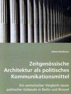 Zeitgenössische Architektur als politisches Kommunikationsmittel - Danbauer, Diana