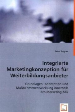 Integrierte Marketingkonzeption für Weiterbildungsanbieter - Regner, Petra