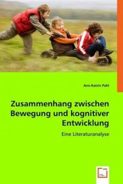 Zusammenhang zwischen Bewegung und kognitiver Entwicklung - Pahl, Ann-Katrin