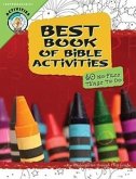 Best Book of Bible Activities: Pre-Kindergarten Through First Grade, 60 No-Fuss Things to Do