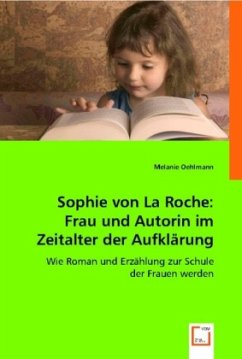 Sophie von La Roche: Frau und Autorin im Zeitalter der Aufklärung - Oehlmann, Melanie